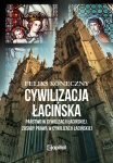 Feliks Koneczny - Cywilizacja łacińska (Państwo w cywilizacji łacińskiej + Zasady prawa w cywilizacji łacińskiej)