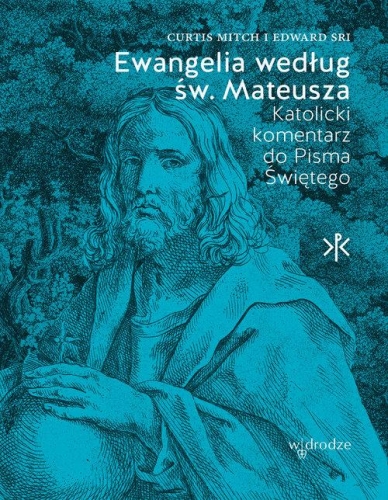 Curtis Mitch. Edward Sri – Ewangelia według św. Mateusza