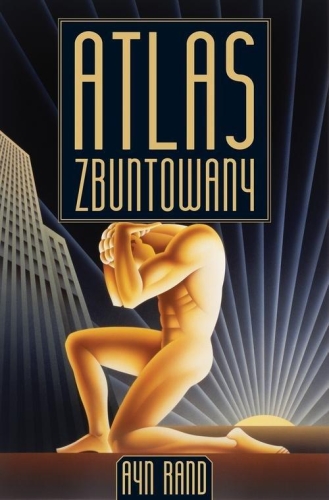 Ayn Rand – Atlas zbuntowany
