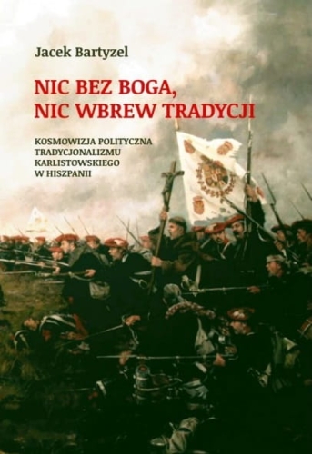 Jacek Bartyzel - Nic bez Boga, nic wbrew tradycji