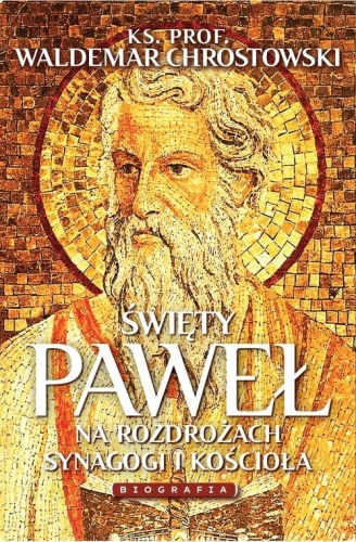 Waldemar Chrostowski – Święty Paweł. Na rozdrożach synagogi i Kościoła