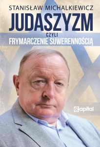 Stanisław Michalkiewicz – Judaszyzm czyli frymarczenie suwerennością 