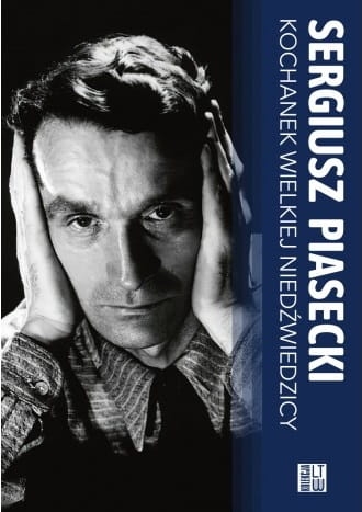 Sergiusz Piasecki – Kochanek Wielkiej Niedźwiedzicy