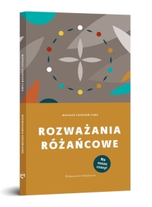 Ks. Mateusz Szerszeń - Rozważania różańcowe. Na nasze czasy