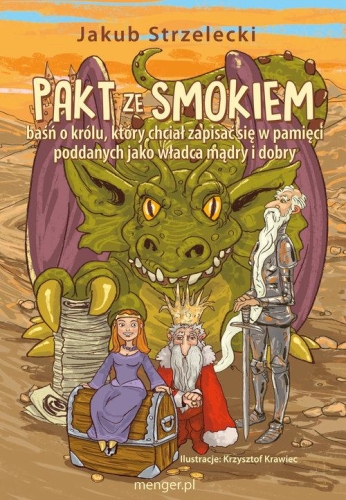 Jakub Strzelecki – Pakt ze Smokiem. Baśń o królu, który chciał zapisać się w pamięci poddanych jako władca mądry i dobry