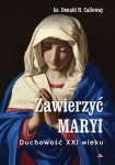 ks. Donald H. Calloway –  Zawierzyć Maryi. Duchowość XXI wieku