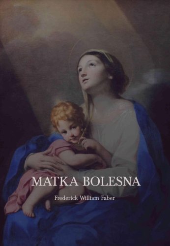 Frederick William Faber – Matka Bolesna