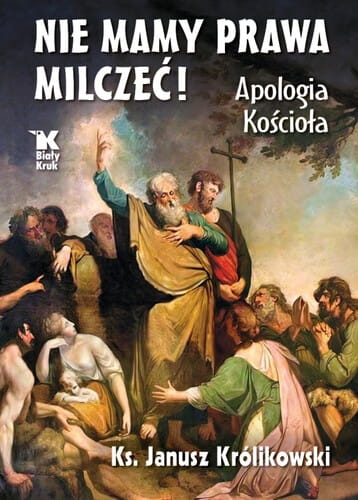 ks. prof. Janusz Królikowski – Nie mamy prawa milczeć! Apologia Kościoła