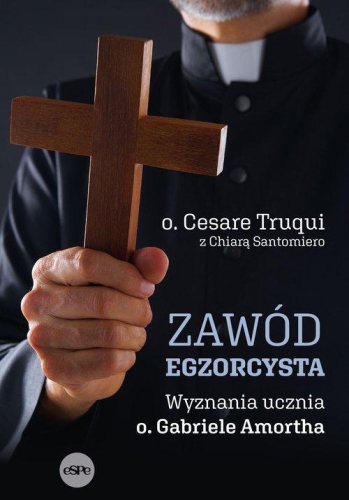 Cesare Truqui – Zawód egzorcysta. Wyznania ucznia o. Gabriela Amorth