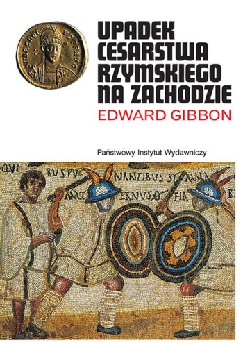 Edward Gibbon – Upadek cesarstwa rzymskiego