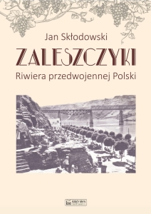 Jan Skłodowski – Zaleszczyki. Riwiera przedwojennej Polski