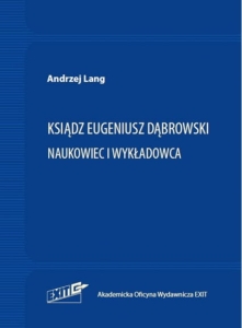 Andrzej Lang – Ksiądz Eugeniusz Dąbrowski Naukowiec i wykładowca