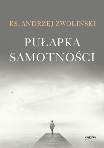 ks. Andrzej Zwoliński – Pułapka samotności
