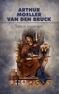 Arthur Moeller van den Bruck – Trzecie imperium