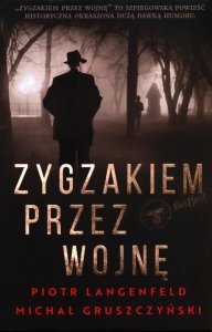 Piotr Langenfeld, Michał Gruszczyński – Zygzakiem przez wojnę
