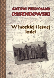 Antoni F. Ossendowski - W ludzkiej i leśnej kniei  (oprawa twarda)