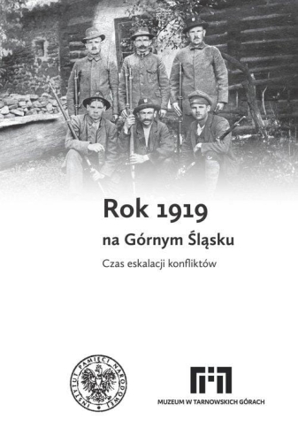 Rok 1919 na Górnym Śląsku. Czas eskalacji konfliktów