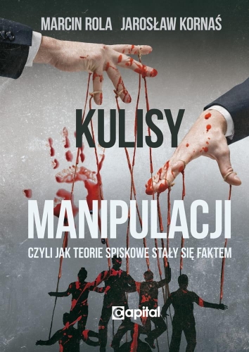 Marcin Rola, Jarosław Kornaś – Kulisy manipulacji. Jak teorie spiskowe stały się faktem