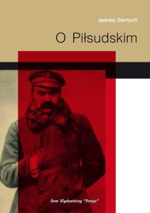 Jędrzej Giertych - O Piłsudskim