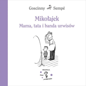 Jean-Jacques Sempé, René Goscinny - Mikołajek. Mama, tata i banda urwisów