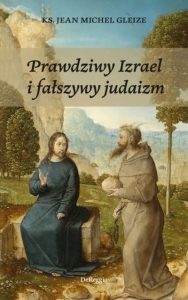 Ks. Jean-Michel Gleize - Prawdziwy Izrael i fałszywy judaizm