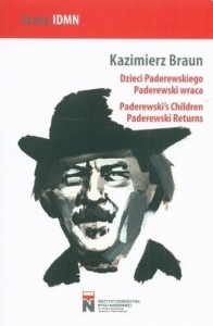 Kazimierz Braun - Dzieci Paderewskiego. Paderewski wraca / Paderewski`s Children. Paderewski Returns