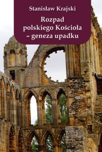 Stanisław Krajski - Rozpad polskiego Kościoła - geneza upadku