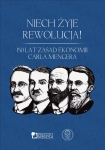 Praca zbiorowa - Niech żyje rewolucja! 150 lat "Zasad ekonomii" Carla Mengera