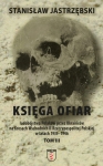 Stanisław Jastrzębski - TOM III Księga ofiar ludobójstwa Polaków przez Ukraińców na Kresach Wschodnich II Rzeczypospolitej Polskiej w latach 1939-1946 