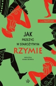 L.J. Trafford - Jak przeżyć w starożytnym Rzymie