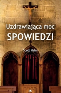 Scott Hahn - Uzdrawiająca moc spowiedzi
