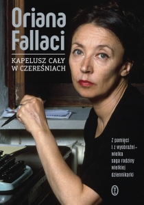 Oriana Fallaci - Kapelusz cały w czereśniach