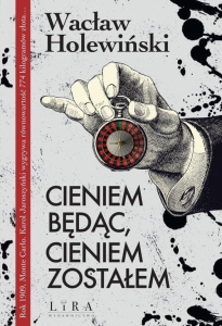 Wacław Holewiński - Cieniem będąc, cieniem zostałem