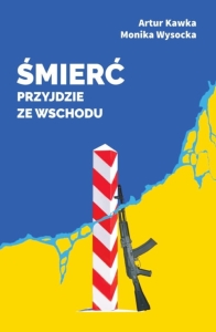 Artur Kawka - Śmierć przyjdzie ze wschodu