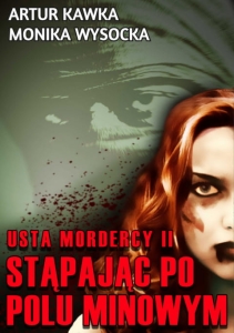 Artur Kawka, Monika Wysocka - Usta mordercy II. Stąpając po polu minowym