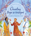 Sophie de Mullenheim, Anna Griot - Chwalmy Boga ze świętymi. Jak piękne są Twoje dzieła, Panie!