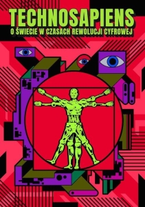 Technosapiens. O świecie w czasach rewolucji cyfrowej
