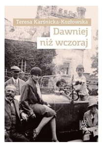 Teresa Karśnicka-Kozłowska - Dawniej niż wczoraj