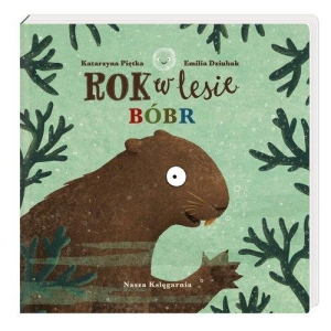 Katarzyna Piętka, Emilia Dziubak - Rok w lesie. Bóbr