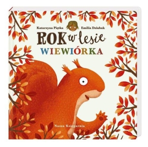 Katarzyna Piętka, Emilia Dziubak - Rok w lesie. Wiewiórka