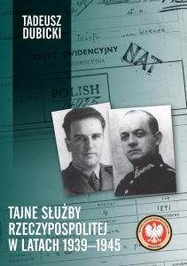 Tadeusz Dubicki - Tajne służby Rzeczypospolitej w latach 1939-1945
