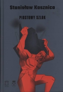 Stanisław Kasznica - Piastowy szlak