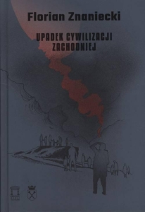 Florian Znaniecki - Upadek cywilizacji zachodniej