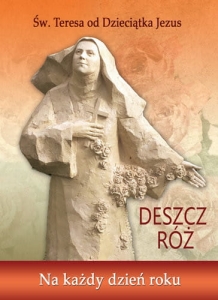 Św. Teresa od Dzieciątka Jezus - Deszcz róż. Na każdy dzień roku