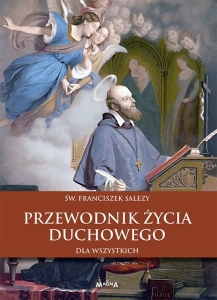Św. Franciszek Salezy - Przewodnik życia duchowego dla wszystkich