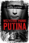 Kacper Płażyński - Wszystkie pionki Putina 