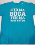 Koszulka - Kto ma Boga ten ma wszystko