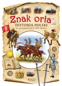 Dorota Skwark, Aleksander Panek - Znak orła. Historia Polski w opowieściach dla dzieci
