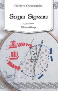 Elżbieta Cherezińska - Saga Sigrun. Północna droga