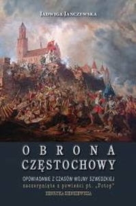 Jadwiga Janczewska - Obrona Częstochowy. Opowiadanie z czasów wojny szwedzkiej